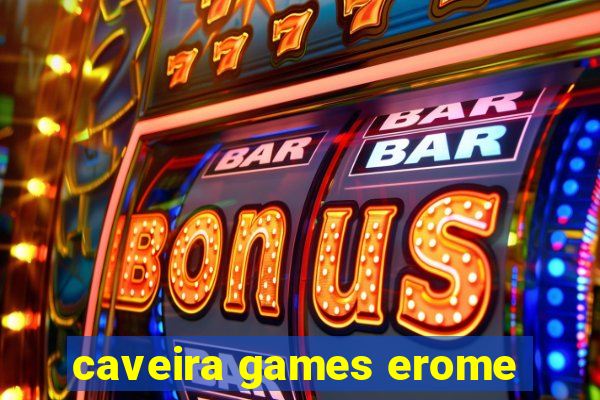 caveira games erome